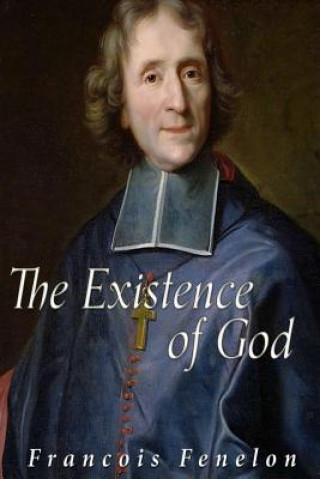 Carte The Existence of God Francois Fenelon
