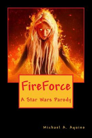 Kniha FireForce: A Star Wars Parody Michael a Aquino Ph D