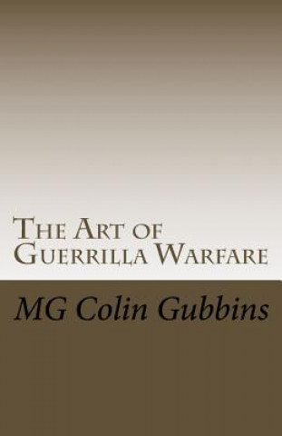 Kniha The Art of Guerrilla Warfare Mg Colin Gubbins