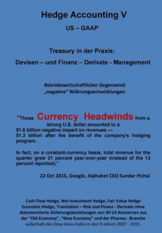Könyv Currency Headswind - Hedge Accounting V - Treasury in der Praxis: Devisen - und Finanz - Derivate Management Karl-Heinz Klamra
