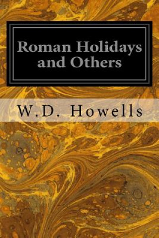 Kniha Roman Holidays and Others W D Howells