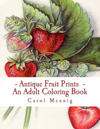 Carte Antique Fruit Prints - An Adult Coloring Book Carol Mennig