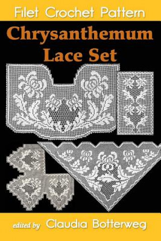 Kniha Chrysanthemum Lace Set Filet Crochet Pattern: Complete Instructions and Chart Olive F Ashcroft