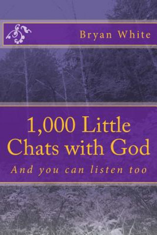 Książka 1,000 Little Chats with God: And you can listen too Bryan White