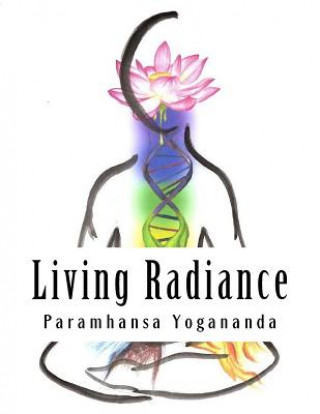 Kniha Living Radiance: The Nutritional Teachings of Paramhansa Yogananda Paramhansa Yogananda