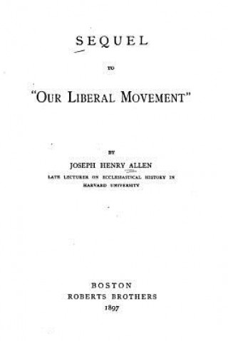 Book Sequel to Our Liberal Movement Joseph Henry Allen