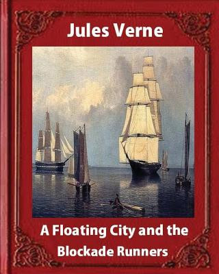 Könyv A Floating City and the Blockade Runners, by Jules Verne (illustrated) Jules Verne