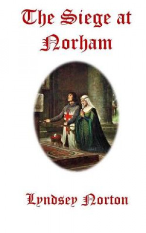 Könyv The Siege at Norham Lyndsey Norton