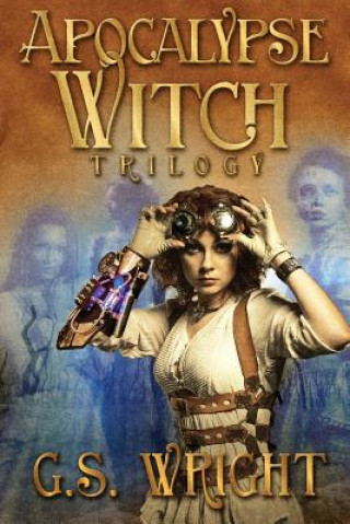 Carte Apocalypse Witch Trilogy G S Wright