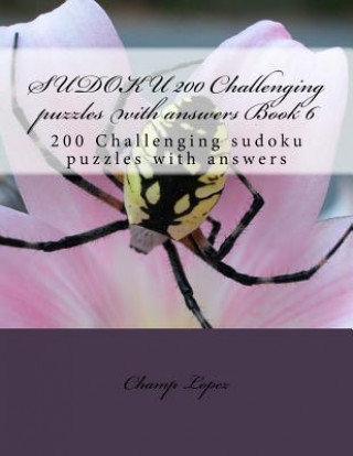 Βιβλίο SUDOKU 200 Challenging puzzles with answers Book 6: 200 Challenging sudoku puzzles with answers Champ Lopez