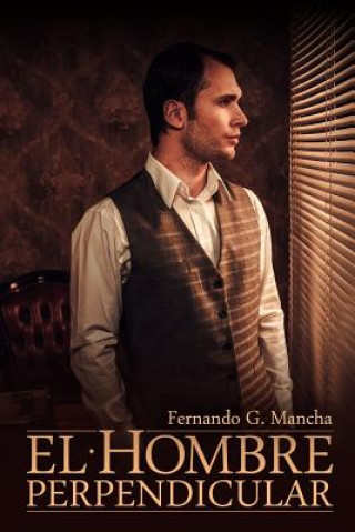 Книга El Hombre Perpendicular Fernando G Mancha