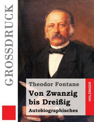 Carte Von Zwanzig bis Dreißig (Großdruck): Autobiographisches Theodor Fontane