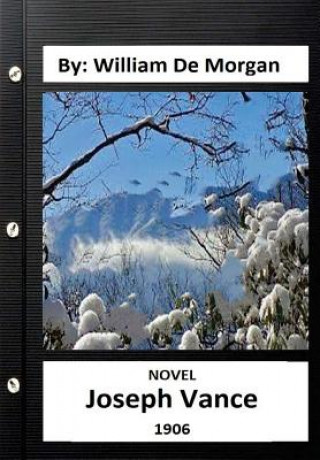 Knjiga Joseph Vance.(1903 ) NOVEL By: William De Morgan (Autobiography) William De Morgan