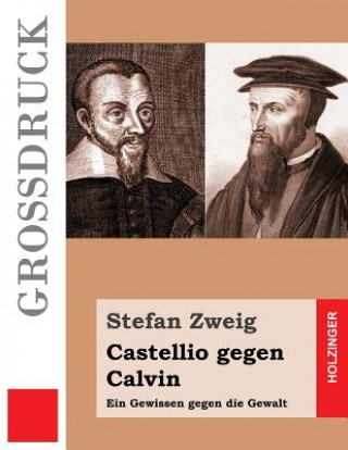 Carte Castellio gegen Calvin (Großdruck): Ein Gewissen gegen die Gewalt Stefan Zweig