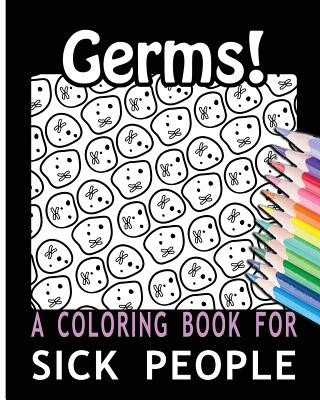 Kniha Germs! A Coloring Book for Sick People Coloring Books For You