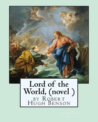 Kniha Lord of the World, by Robert Hugh Benson (novel ) Robert Hugh Benson