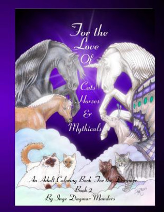 Carte For the love of cats, horses and mythicals book 2: An adult colouring book for the dreamer book 2 Inge Dagmar Manders