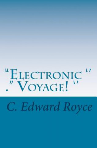 Kniha Electronic Voyage: The Long Journey C Edward Royce