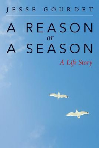 Carte A Reason or a Season: A Life Story Jesse Gourdet