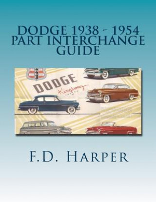 Könyv Dodge 1938 - 1954 Part Interchange Guide F D Harper