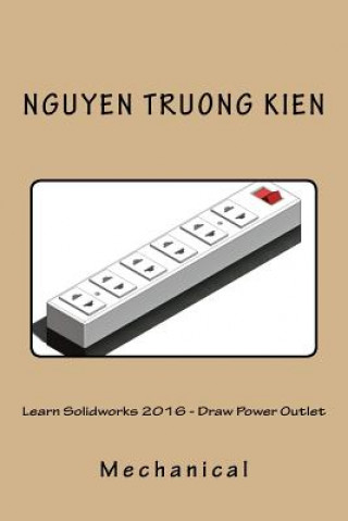 Knjiga Learn Solidworks 2016 - Draw Power Outlet 1 Nguyen Truong Kien 1