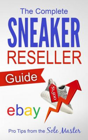 Kniha The Complete Sneaker Reseller Guide Sole Masterson