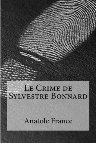 Kniha Le Crime de Sylvestre Bonnard Anatole France