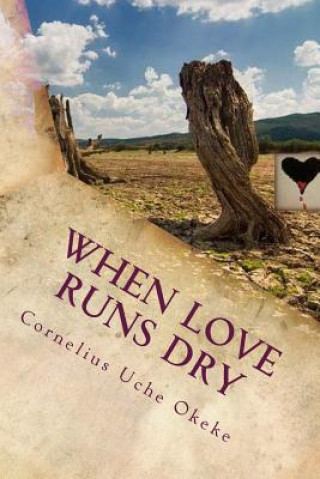 Carte When Love Runs Dry Cornelius Uche Okeke