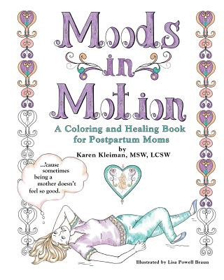 Книга Moods in Motion: A coloring and healing book for postpartum moms Karen Kleiman