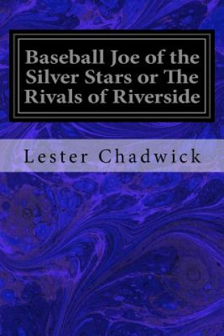 Βιβλίο Baseball Joe of the Silver Stars or The Rivals of Riverside Lester Chadwick