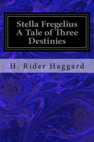 Carte Stella Fregelius A Tale of Three Destinies H. Rider Haggard