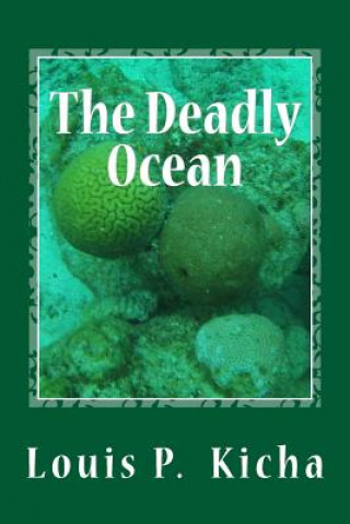 Книга The Deadly Ocean Louis P Kicha