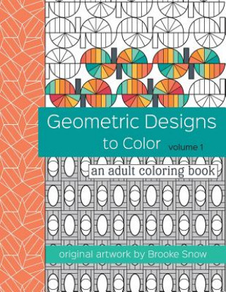 Книга Geometric Designs to Color: An Adult Coloring Book Brooke Snow