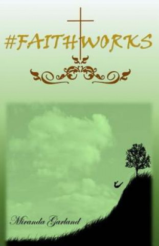 Knjiga #faithworks Miranda Garland