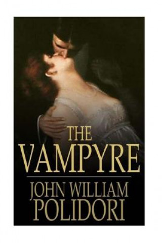 Kniha The Vampyre, A Tale John William Polidori