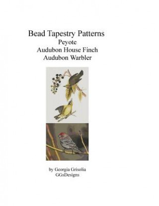 Kniha Bead Tapestry Patterns Peyote Audubon House Finch Audubon Warbler Georgia Grisolia