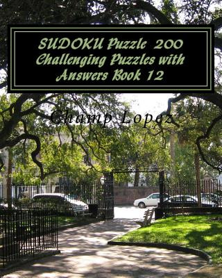 Könyv SUDOKU Puzzle 200 Challenging Puzzles with Answers Book 12 Champ Lopez