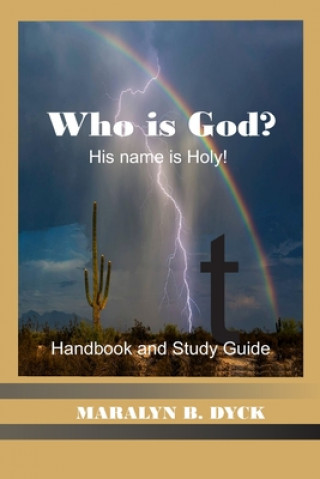 Könyv His Name is Holy: Who is God?: Handbook and Study Guide Maralyn B Dyck