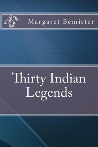 Knjiga Thirty Indian Legends Margaret Bemister