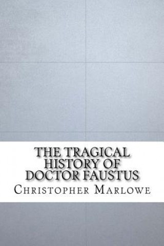 Carte The Tragical History of Doctor Faustus Christopher Marlowe