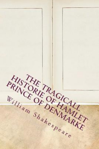 Kniha The Tragicall Historie of Hamlet Prince of Denmarke William Shakespeare