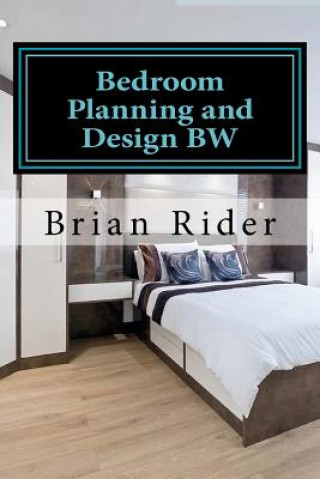 Knjiga Bedroom Planning and Design BW: Monochrome Version Brian Rider