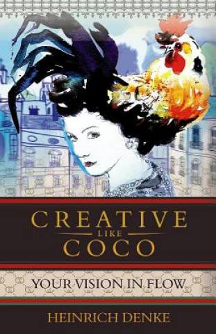 Kniha Creative Like Coco: How to get a inspirational flow like Coco Chanel. Heinrich Denke