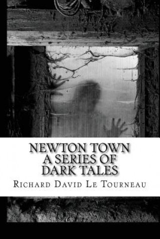 Carte Newton Town: A Series of Dark Tales Richard D Letourneau