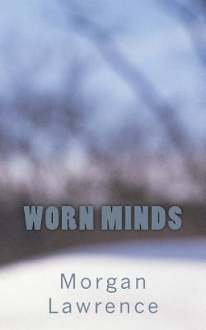 Knjiga Worn Minds Morgan Lawrence