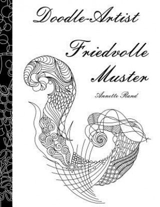 Libro Doodle-Artist - Friedvolle Muster: Ein Ausmalbuch für Erwachsene Annette Rand