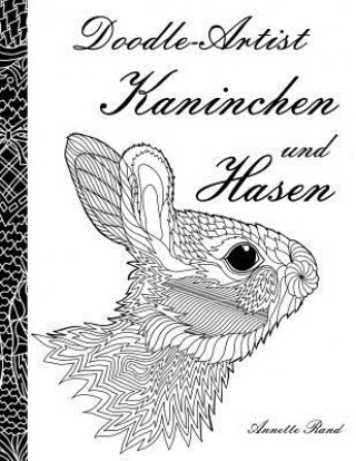 Könyv Doodle-Artist - Kaninchen und Hasen: Ein Ausmalbuch für Erwachsene Annette Rand