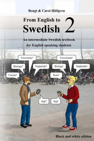 Carte From English to Swedish 2: An intermediate Swedish textbook for English speaking students (black and white edition) Bengt Hallgren