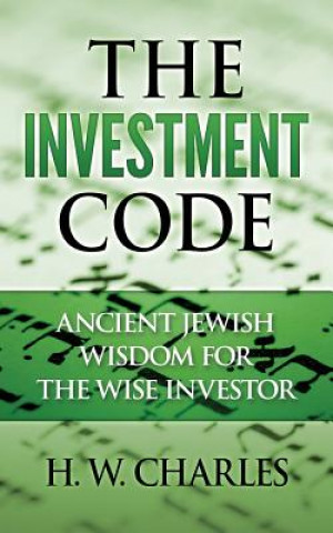 Libro The Investment Code: Ancient Jewish Wisdom for the Wise Investor H W Charles