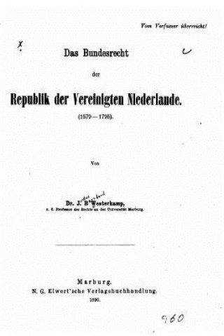 Kniha Das Bundesrecht der Republik der Vereinigten Niederlande J B Westerkamp